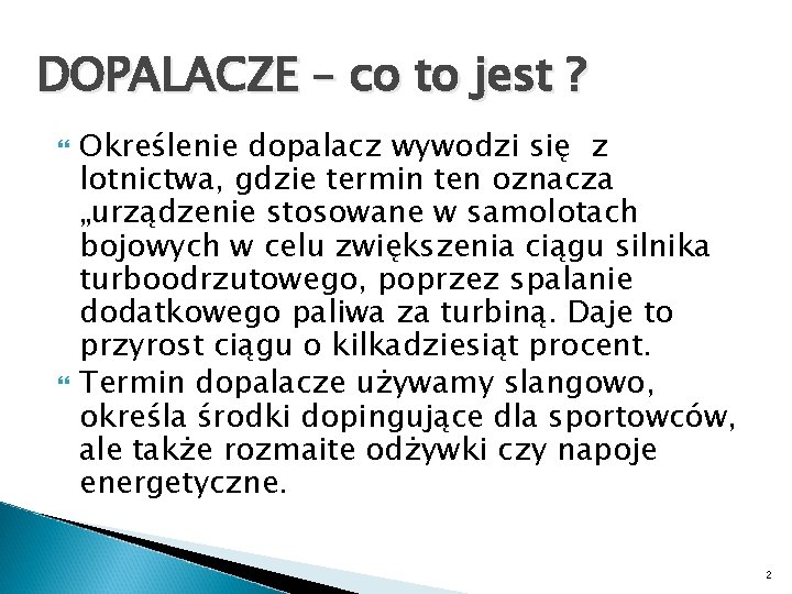 DOPALACZE – co to jest ? Określenie dopalacz wywodzi się z lotnictwa, gdzie termin