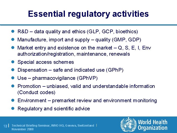 Essential regulatory activities l R&D – data quality and ethics (GLP, GCP, bioethics) l