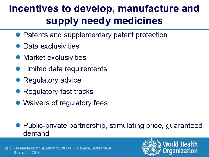 Incentives to develop, manufacture and supply needy medicines l Patents and supplementary patent protection
