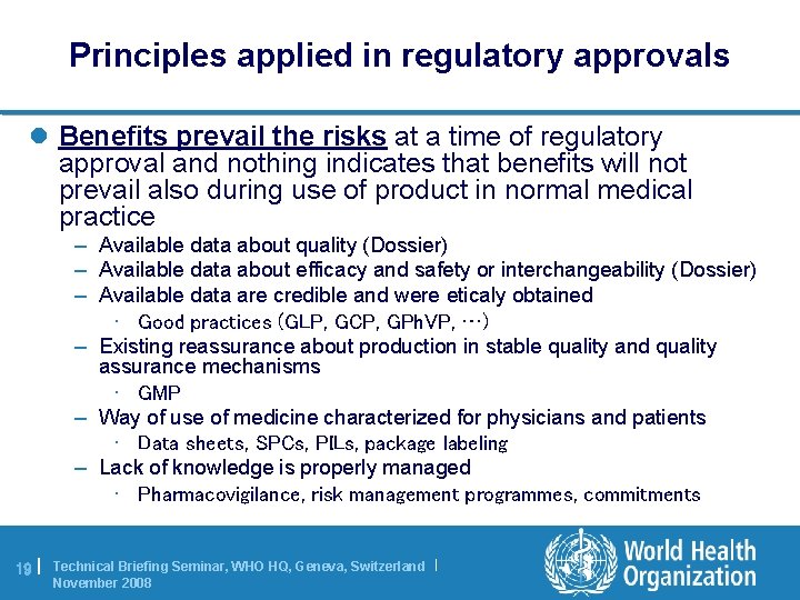 Principles applied in regulatory approvals l Benefits prevail the risks at a time of