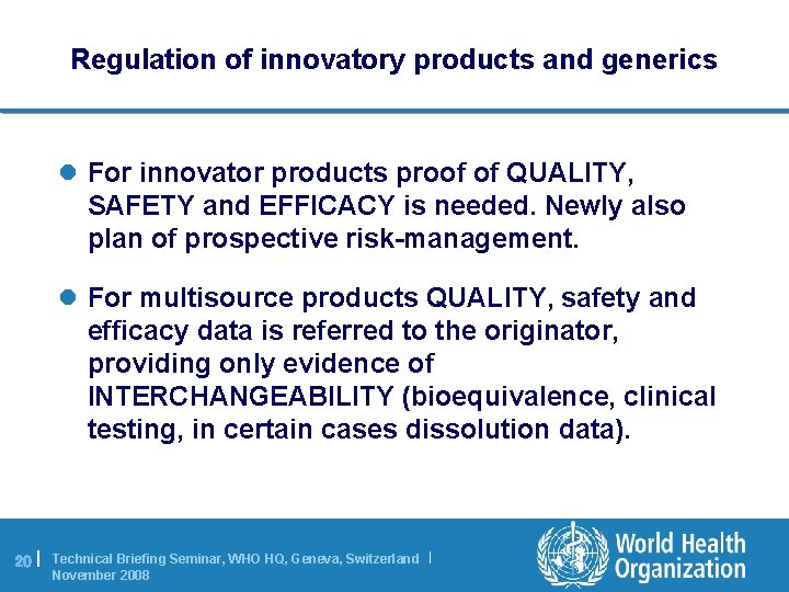 Regulation of innovatory products and generics l For innovator products proof of QUALITY, SAFETY