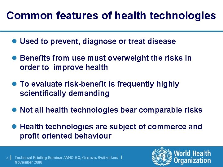 Common features of health technologies l Used to prevent, diagnose or treat disease l