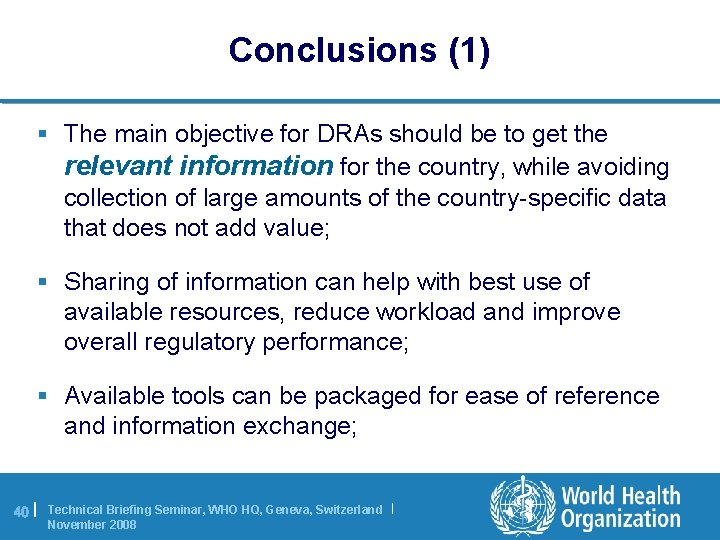 Conclusions (1) § The main objective for DRAs should be to get the relevant