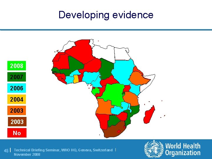 Developing evidence 2008 2007 2006 2004 2003 No 45 | Technical Briefing Seminar, WHO