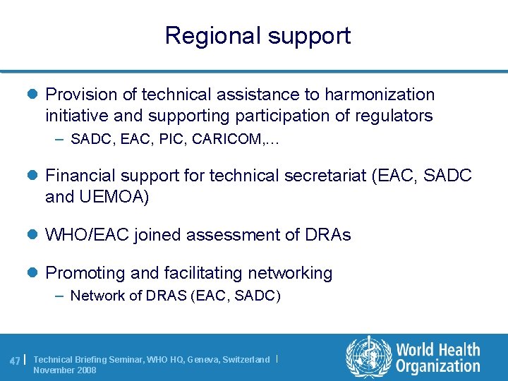  Regional support l Provision of technical assistance to harmonization initiative and supporting participation