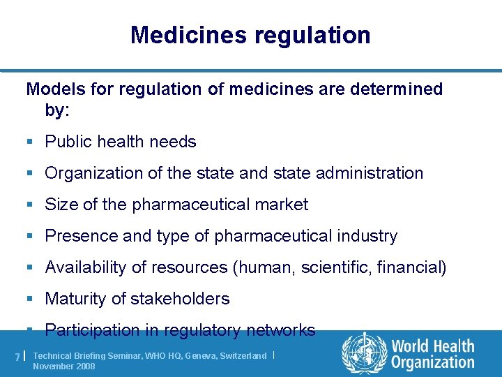 Medicines regulation Models for regulation of medicines are determined by: § Public health needs