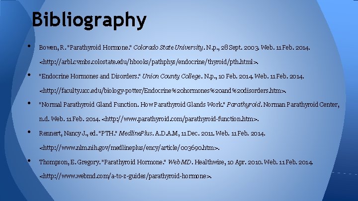 Bibliography • Bowen, R. "Parathyroid Hormone. " Colorado State University. N. p. , 28