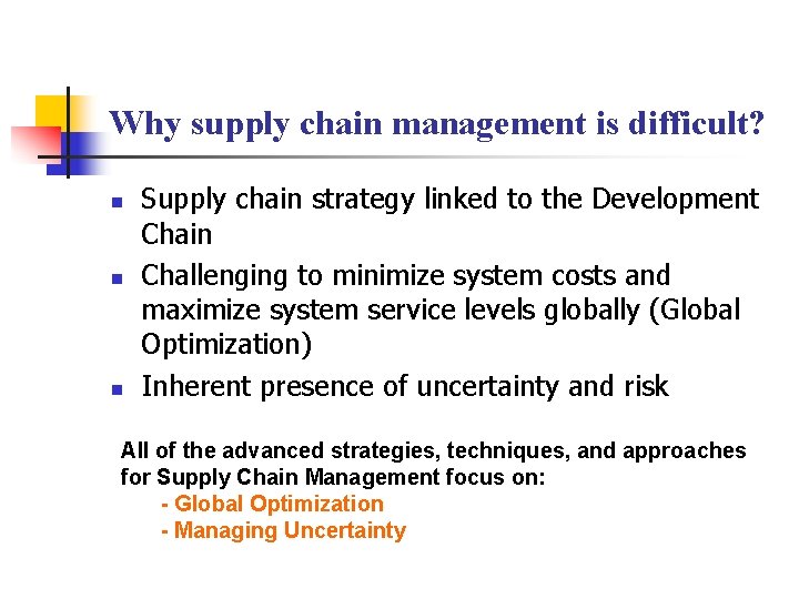 Why supply chain management is difficult? n n n Supply chain strategy linked to
