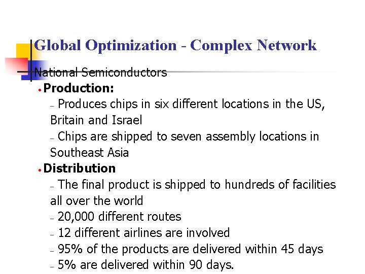 Global Optimization - Complex Network National Semiconductors • Production: – Produces chips in six