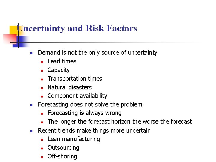 Uncertainty and Risk Factors n n n Demand is not the only source of