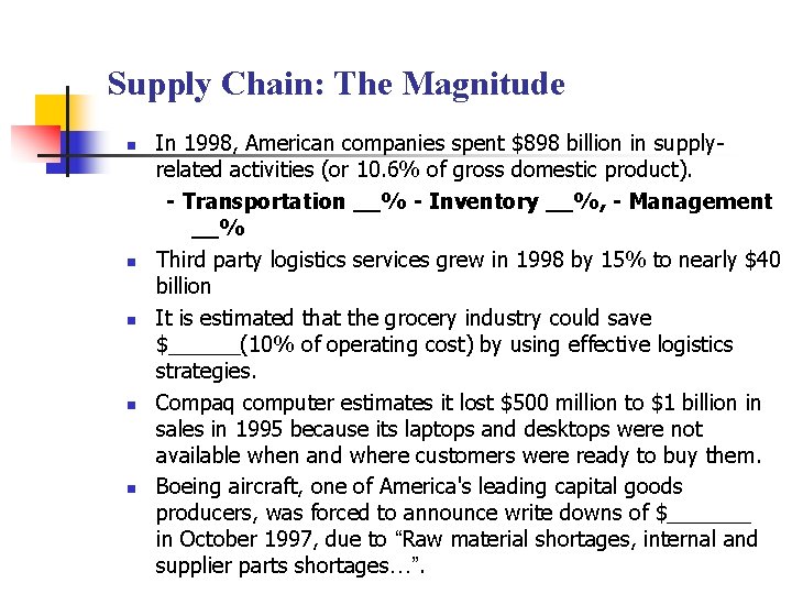 Supply Chain: The Magnitude n n n In 1998, American companies spent $898 billion