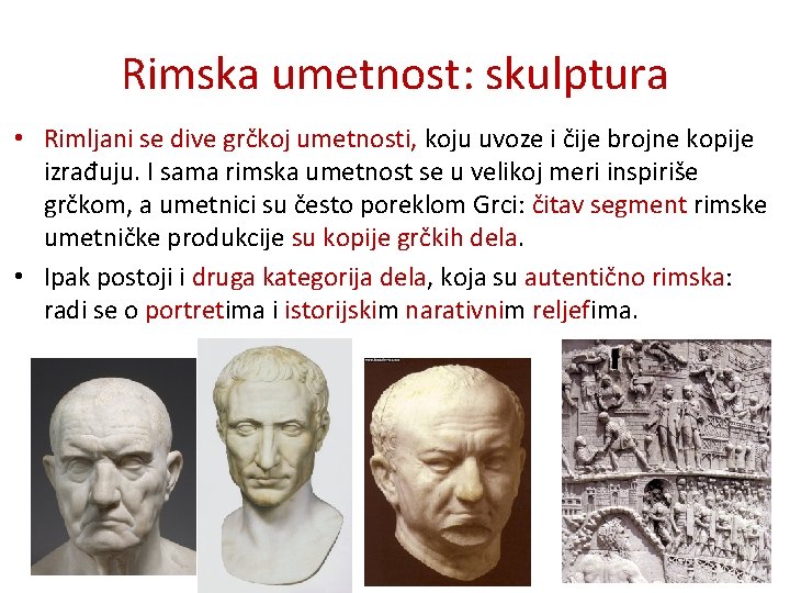 Rimska umetnost: skulptura • Rimljani se dive grčkoj umetnosti, koju uvoze i čije brojne