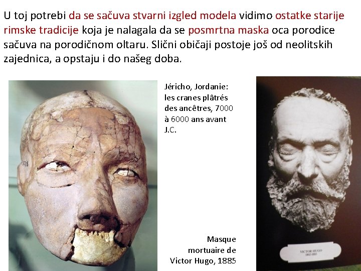 U toj potrebi da se sačuva stvarni izgled modela vidimo ostatke starije rimske tradicije