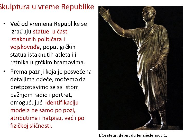 Skulptura u vreme Republike • Već od vremena Republike se izrađuju statue u čast