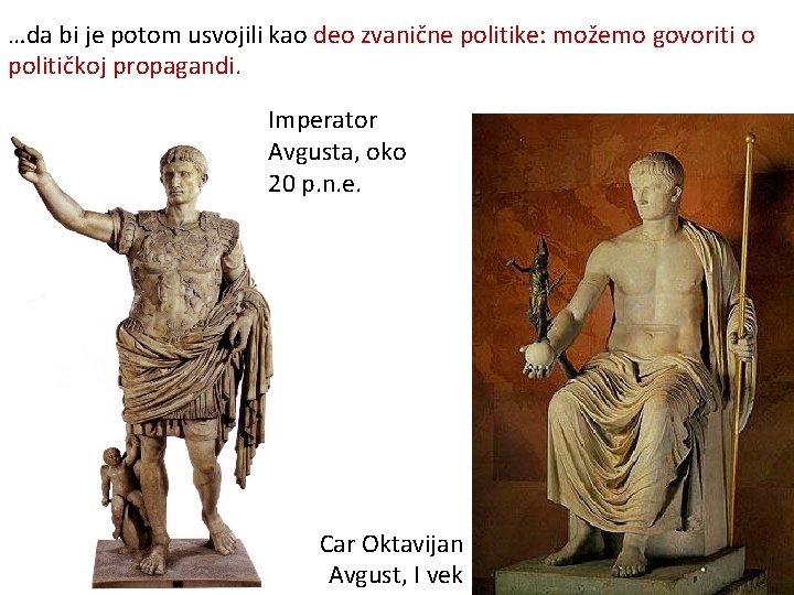 …da bi je potom usvojili kao deo zvanične politike: možemo govoriti o političkoj propagandi.