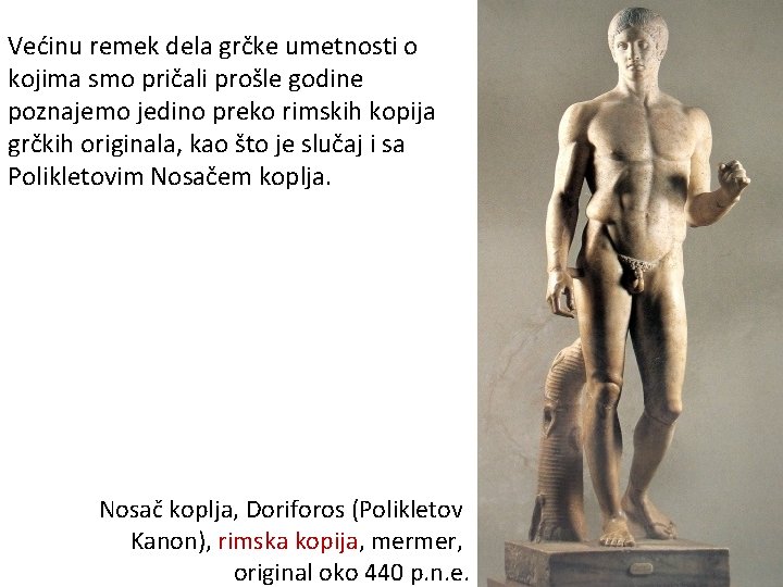 Većinu remek dela grčke umetnosti o kojima smo pričali prošle godine poznajemo jedino preko