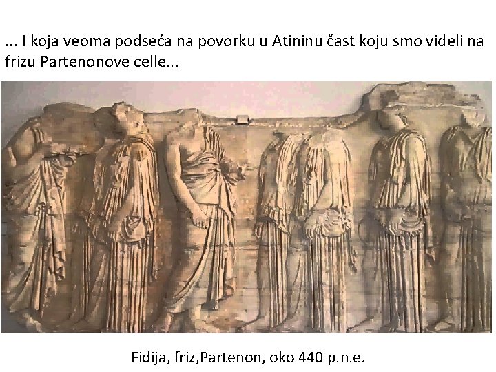 . . . I koja veoma podseća na povorku u Atininu čast koju smo