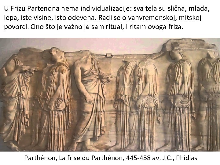 U Frizu Partenona nema individualizacije: sva tela su slična, mlada, lepa, iste visine, isto