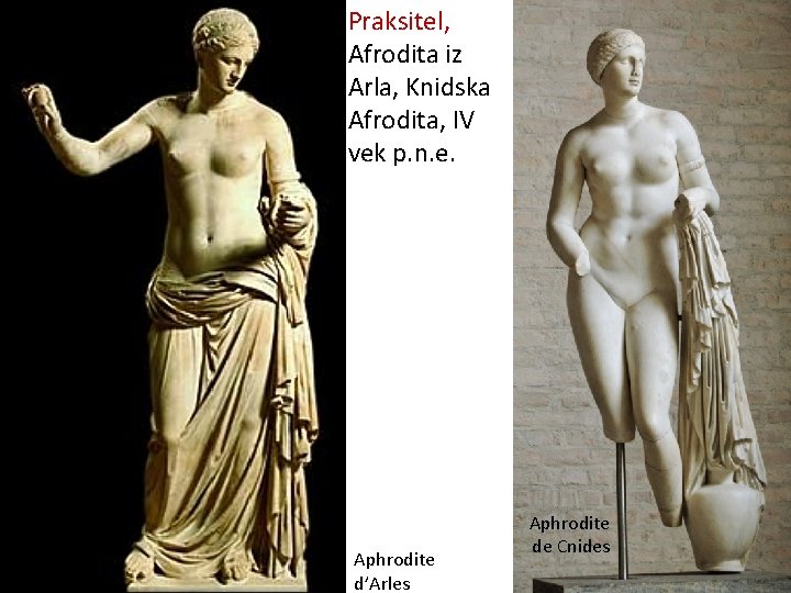 Praksitel, Afrodita iz Arla, Knidska Afrodita, IV vek p. n. e. Aphrodite d’Arles Aphrodite
