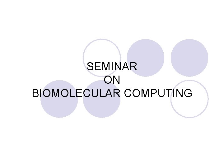 SEMINAR ON BIOMOLECULAR COMPUTING 