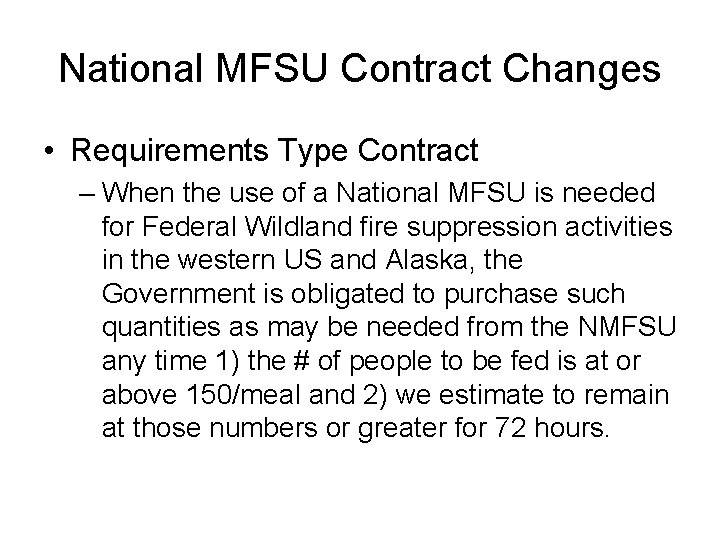 National MFSU Contract Changes • Requirements Type Contract – When the use of a