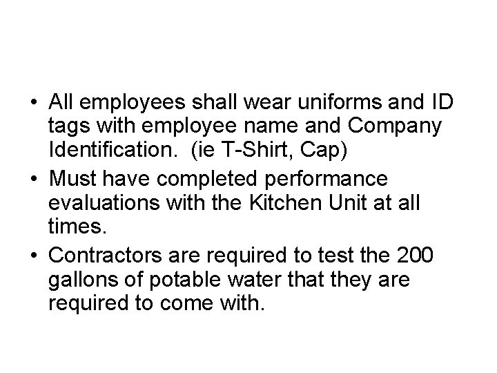  • All employees shall wear uniforms and ID tags with employee name and