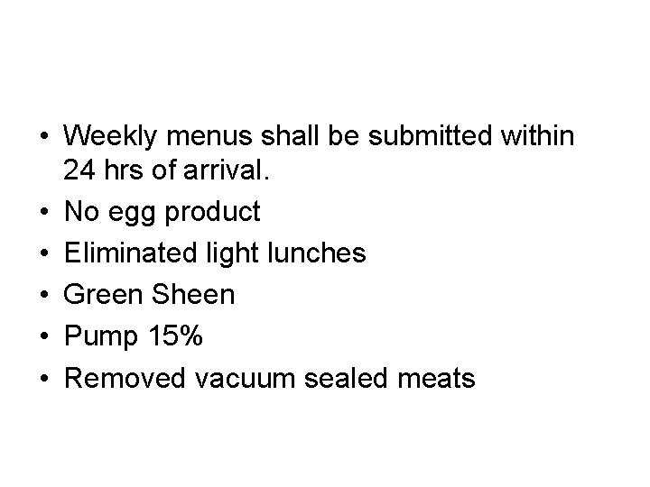  • Weekly menus shall be submitted within 24 hrs of arrival. • No