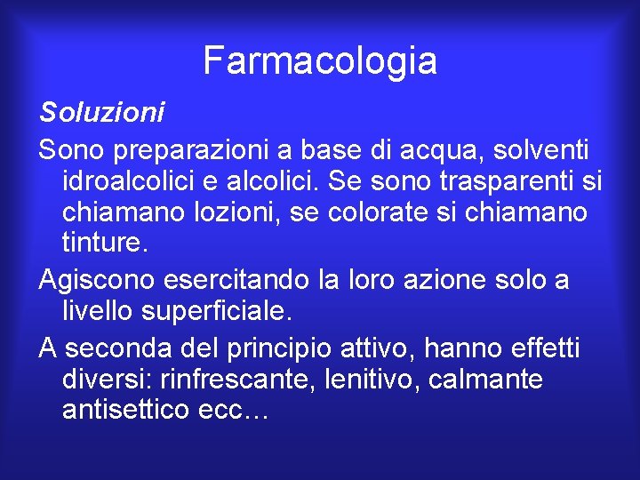 Farmacologia Soluzioni Sono preparazioni a base di acqua, solventi idroalcolici e alcolici. Se sono Farmacologia Soluzioni Sono preparazioni a base di acqua, solventi idroalcolici e alcolici. Se sono