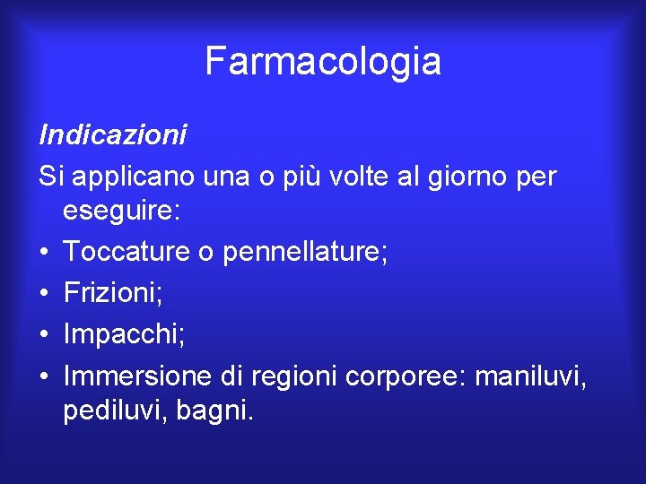 Farmacologia Indicazioni Si applicano una o più volte al giorno per eseguire: • Toccature