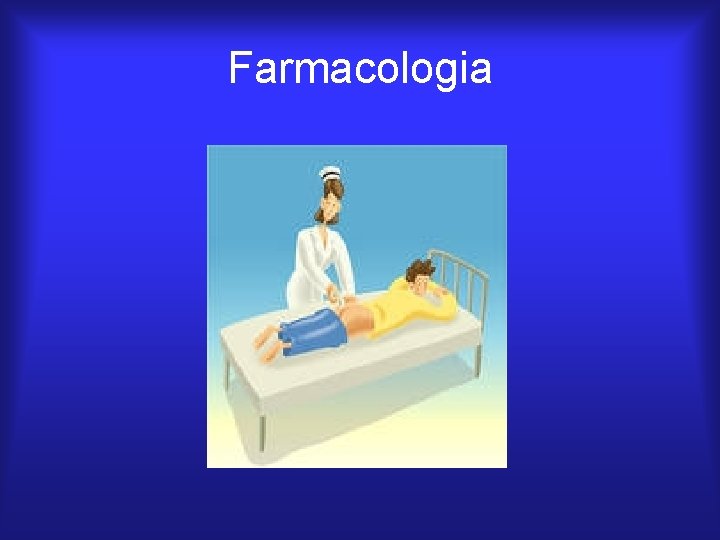Farmacologia Farmacologia