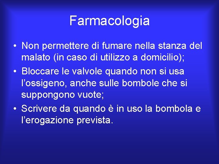 Farmacologia • Non permettere di fumare nella stanza del malato (in caso di utilizzo Farmacologia • Non permettere di fumare nella stanza del malato (in caso di utilizzo