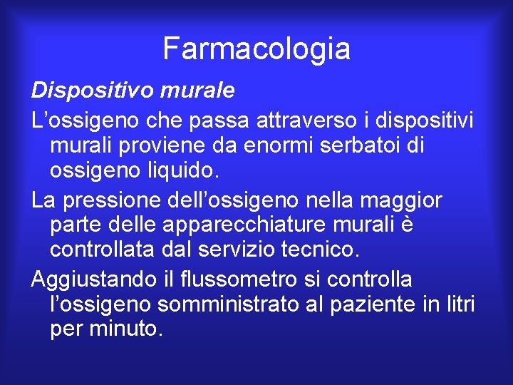 Farmacologia Dispositivo murale L’ossigeno che passa attraverso i dispositivi murali proviene da enormi serbatoi