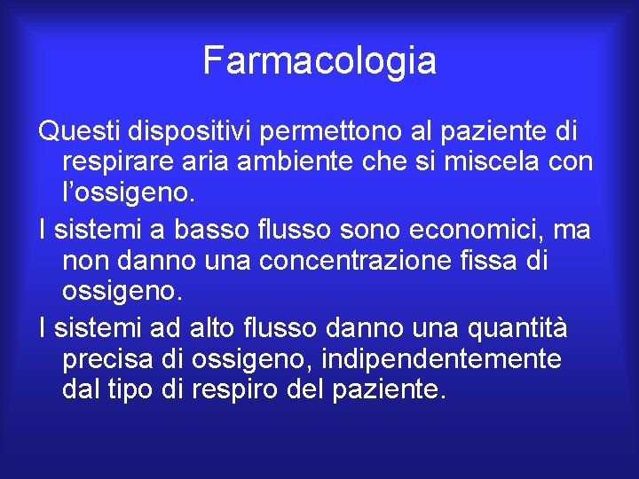 Farmacologia Questi dispositivi permettono al paziente di respirare aria ambiente che si miscela con