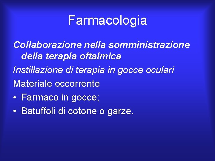 Farmacologia Collaborazione nella somministrazione della terapia oftalmica Instillazione di terapia in gocce oculari Materiale