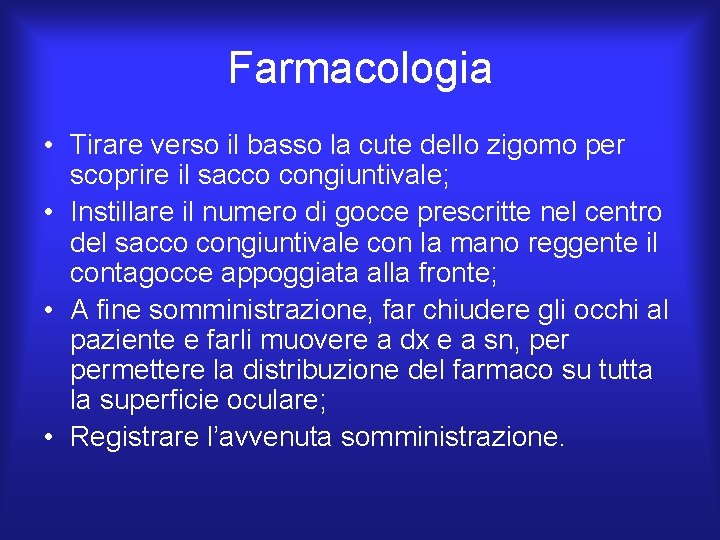 Farmacologia • Tirare verso il basso la cute dello zigomo per scoprire il sacco Farmacologia • Tirare verso il basso la cute dello zigomo per scoprire il sacco