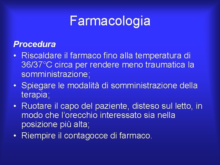 Farmacologia Procedura • Riscaldare il farmaco fino alla temperatura di 36/37°C circa per rendere Farmacologia Procedura • Riscaldare il farmaco fino alla temperatura di 36/37°C circa per rendere