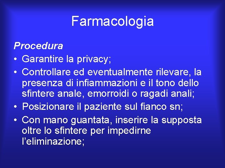 Farmacologia Procedura • Garantire la privacy; • Controllare ed eventualmente rilevare, la presenza di