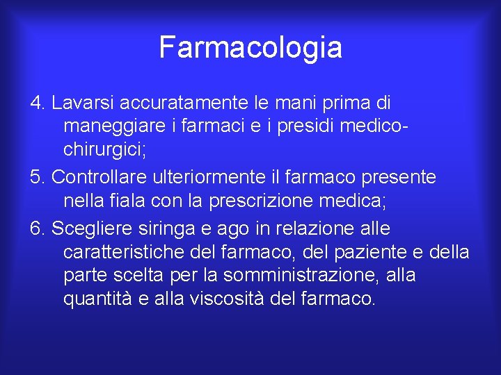 Farmacologia 4. Lavarsi accuratamente le mani prima di maneggiare i farmaci e i presidi