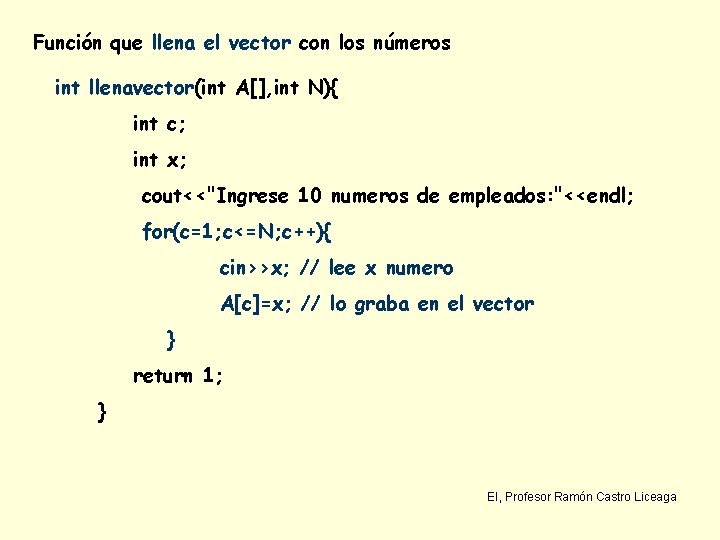 Función que llena el vector con los números int llenavector(int A[], int N){ int