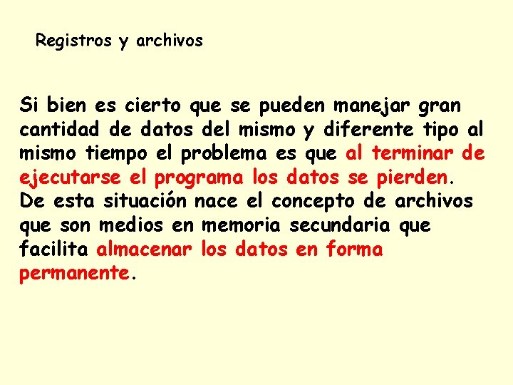 Registros y archivos Si bien es cierto que se pueden manejar gran cantidad de Registros y archivos Si bien es cierto que se pueden manejar gran cantidad de