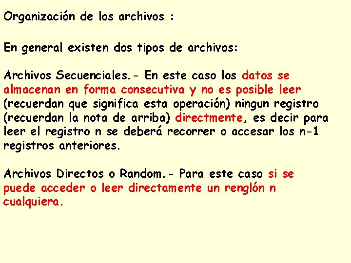 Organización de los archivos : En general existen dos tipos de archivos: Archivos Secuenciales.