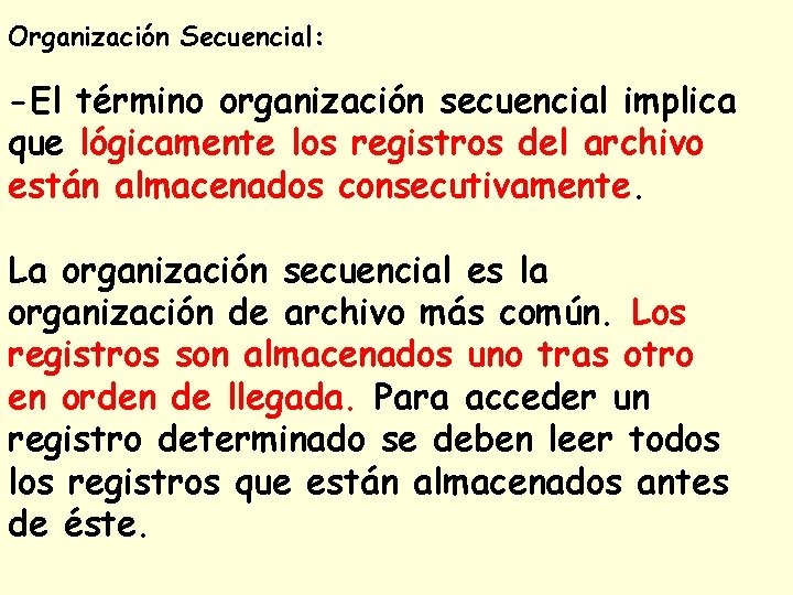 Organización Secuencial: -El término organización secuencial implica que lógicamente los registros del archivo están