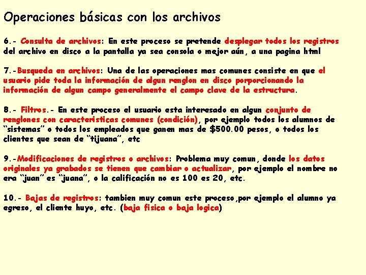 Operaciones básicas con los archivos 6. - Consulta de archivos: En este proceso se Operaciones básicas con los archivos 6. - Consulta de archivos: En este proceso se