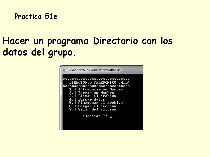 Practica 51 e Hacer un programa Directorio con los datos del grupo. 