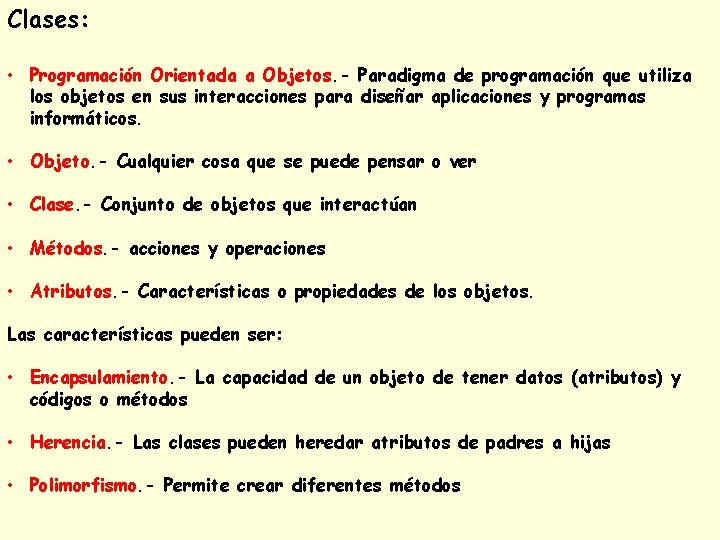 Clases: • Programación Orientada a Objetos. - Paradigma de programación que utiliza los objetos