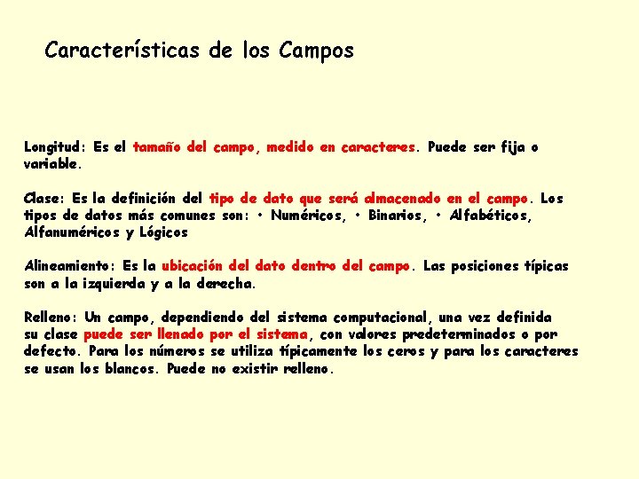 Características de los Campos Longitud: Es el tamaño del campo, medido en caracteres. Puede Características de los Campos Longitud: Es el tamaño del campo, medido en caracteres. Puede