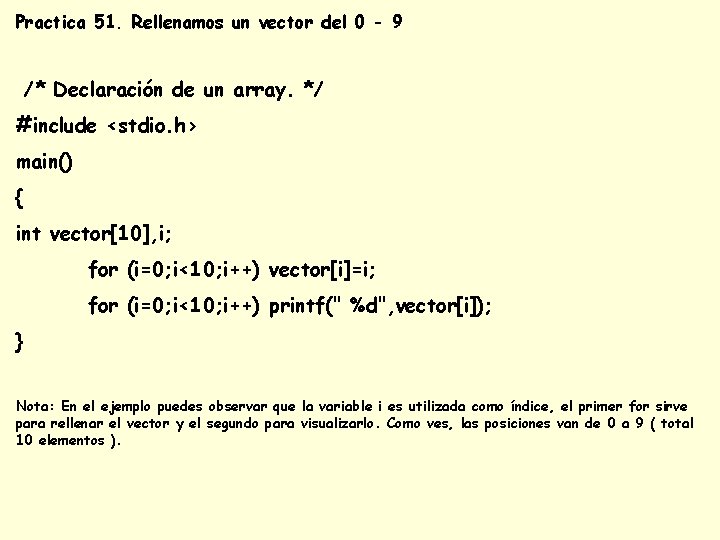 Practica 51. Rellenamos un vector del 0 - 9 /* Declaración de un array.