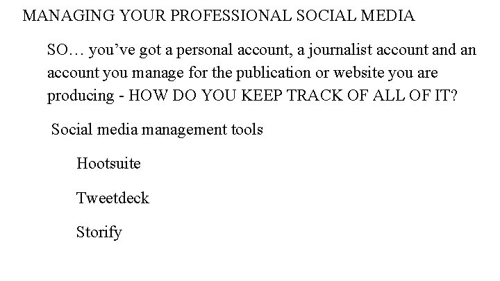 MANAGING YOUR PROFESSIONAL SOCIAL MEDIA SO… you’ve got a personal account, a journalist account