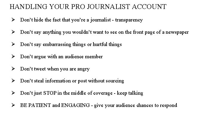 HANDLING YOUR PRO JOURNALIST ACCOUNT Ø Don’t hide the fact that you’re a journalist HANDLING YOUR PRO JOURNALIST ACCOUNT Ø Don’t hide the fact that you’re a journalist