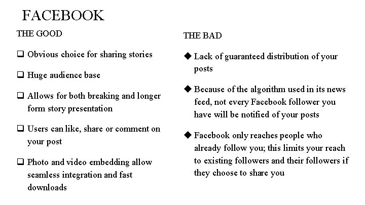 FACEBOOK THE GOOD THE BAD q Obvious choice for sharing stories u Lack of FACEBOOK THE GOOD THE BAD q Obvious choice for sharing stories u Lack of